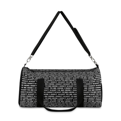 I DON'T WANT TO BE HERE duffel