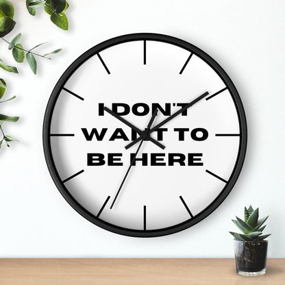 I DON'T WANT TO BE HERE wall clock