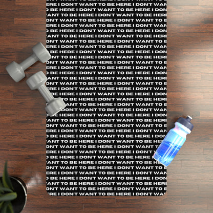 I DON'T WANT TO BE HERE exercise mat