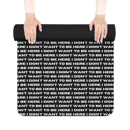 I DON'T WANT TO BE HERE exercise mat