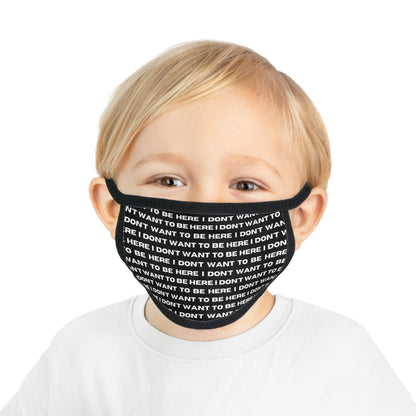 I DON'T WANT TO BE HERE face mask (kids)