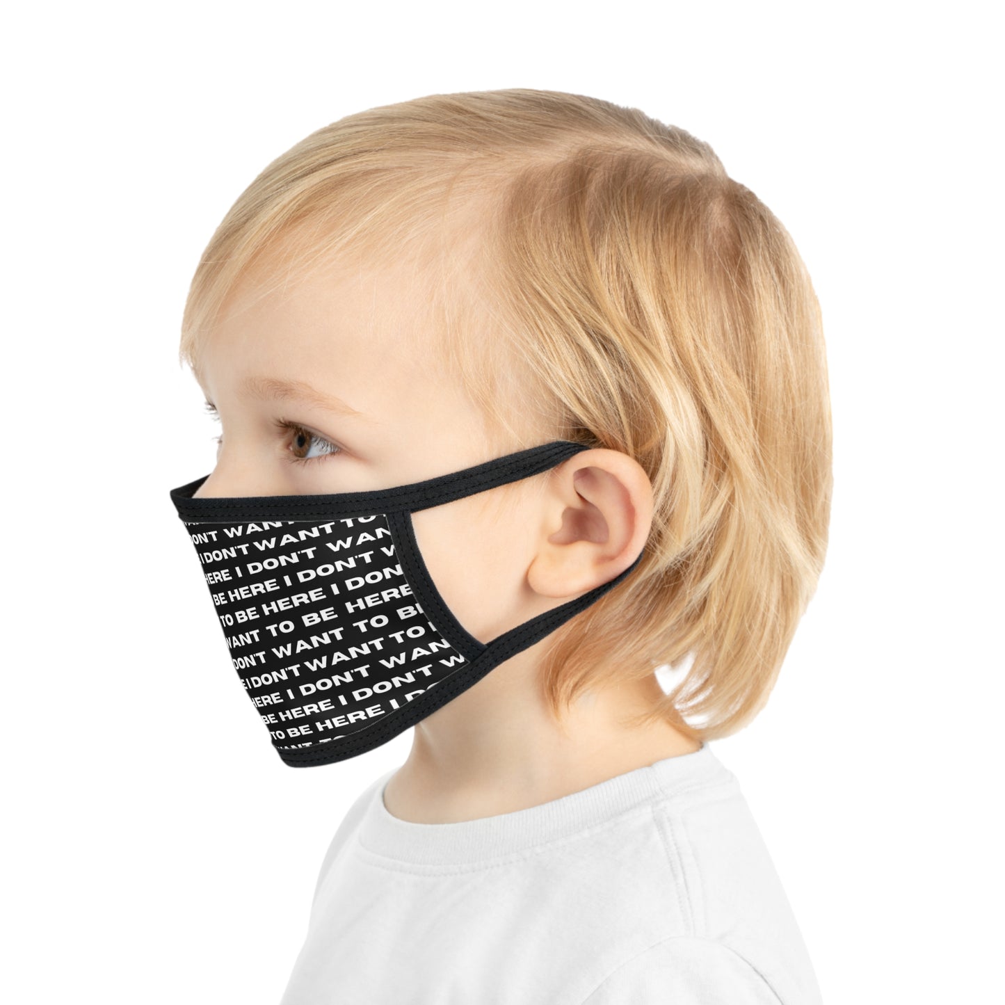 I DON'T WANT TO BE HERE face mask (kids)