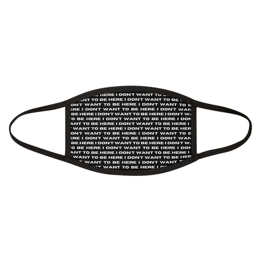 I DON'T WANT TO BE HERE face mask (adult)