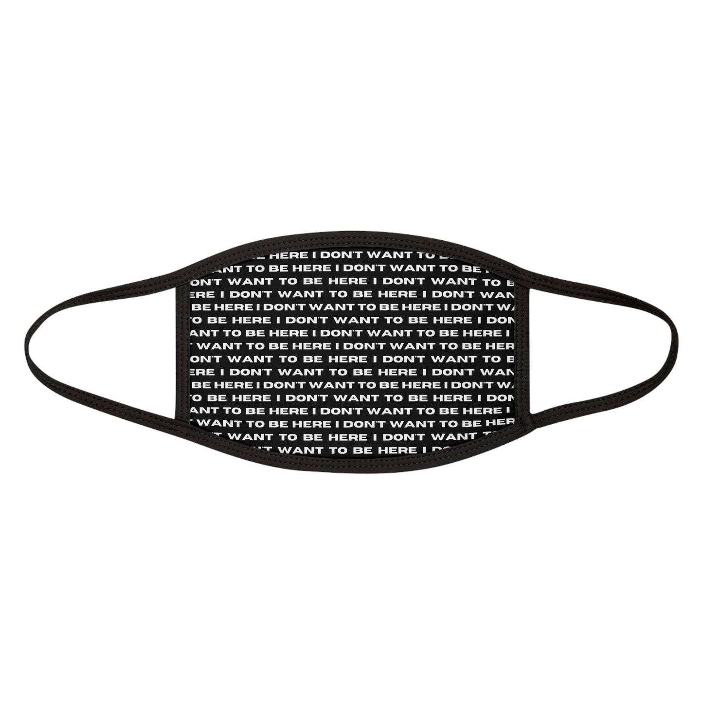 I DON'T WANT TO BE HERE face mask (adult)