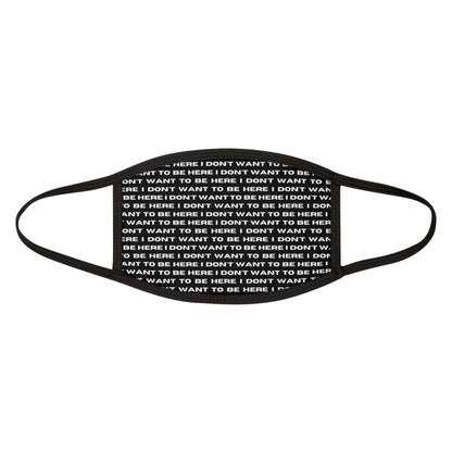I DON'T WANT TO BE HERE face mask (adult)