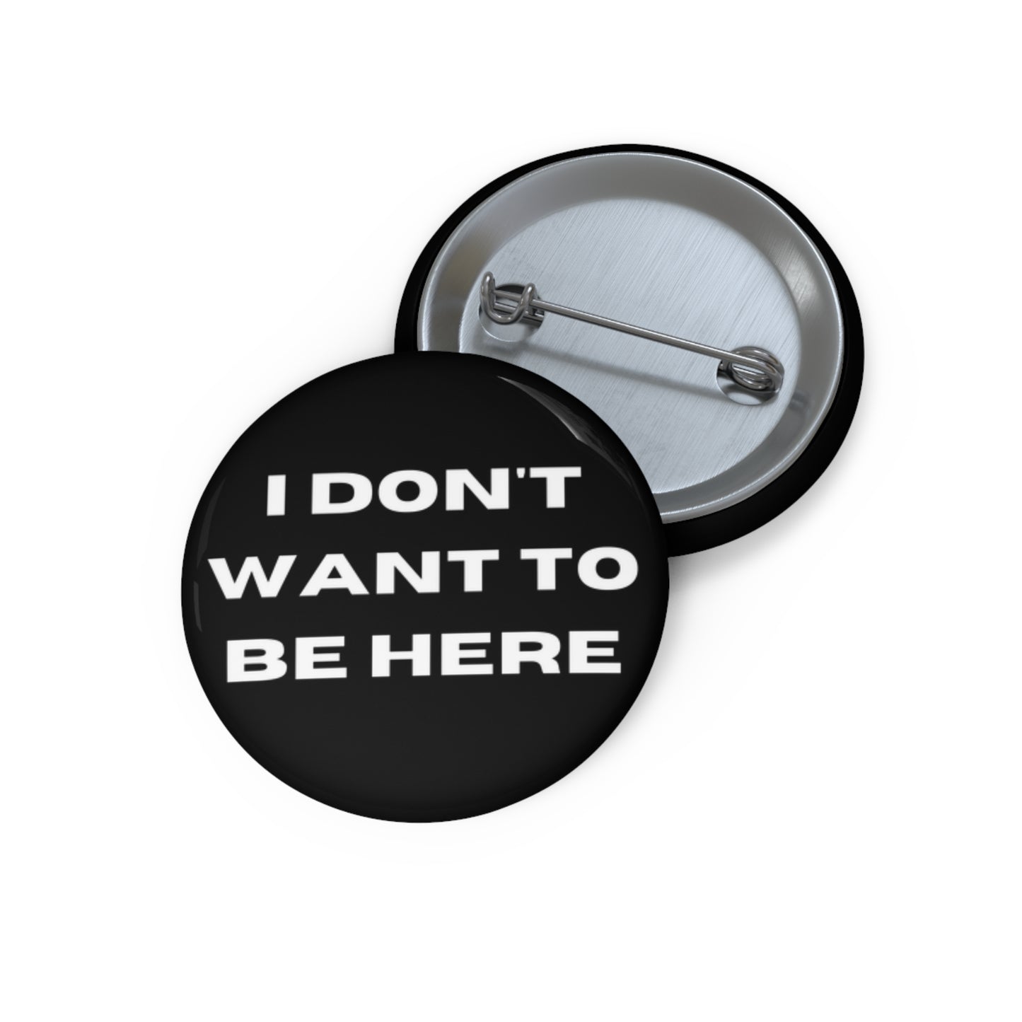 I DON'T WANT TO BE HERE button (black)