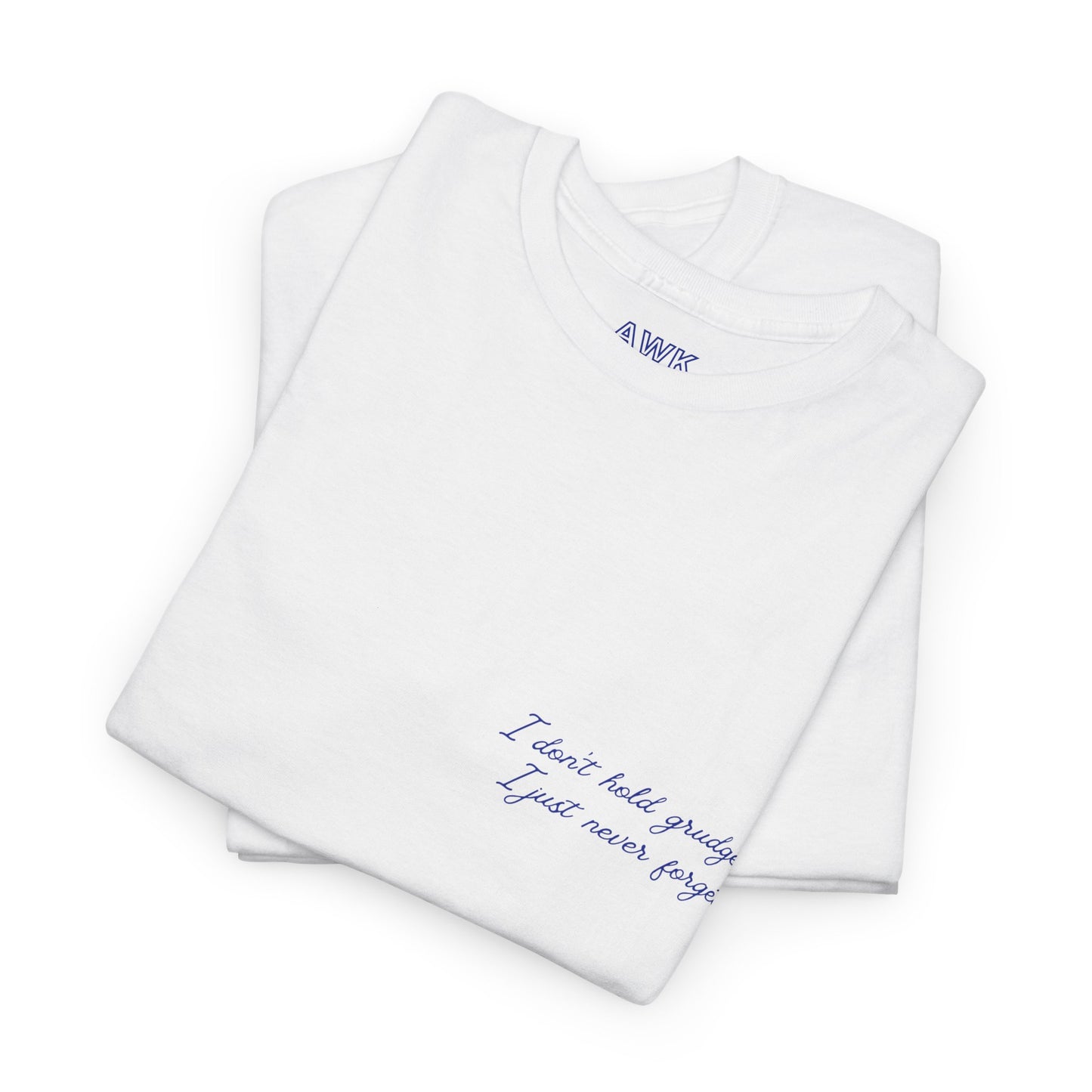 I DON'T HOLD GRUDGES... t-shirt